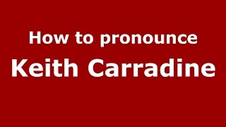 How to pronounce Keith Carradine
