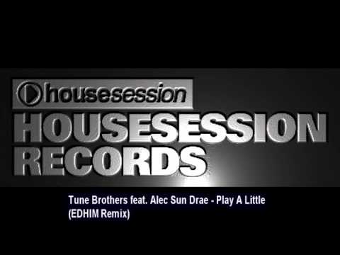 Tune Brothers feat. Alec Sun Drae - Play A Little (EDHIM Remix)