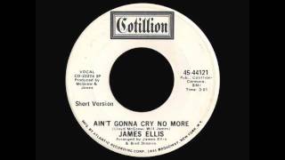 James Ellis - Ain't Gonna Cry No More