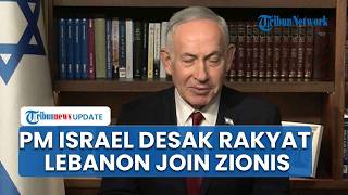 Rencana PM Netanyahu Buat Geger Timur Tengah, Ajak Rakyat Lebanon Bergabung Bersama Israel