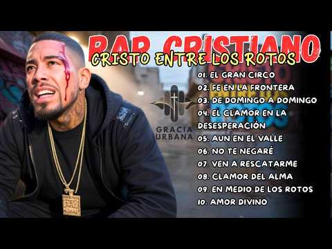 🔥 CRISTO ENTRE LOS ROTOS – RAP CRISTIANO DE VERDAD | ÁLBUM COMPLETO 🔥