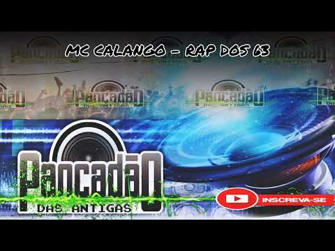MC CALANGO - RAP DOS 63 - PANCADÃO DAS ANTIGAS