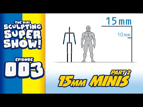 Mini Sculpting Super Show 003 - 15mm Miniatures - Part 2