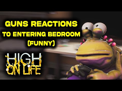 All Guns Reactions to Entering Bedroom  (Funny) - High on Life 2022 | Gameplay
