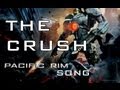 PACIFIC RIM SONG - THE CRUSH by Miracle Of ...