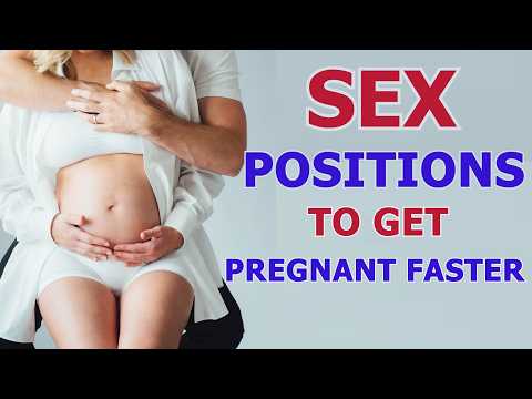 How to Get Pregnant Faster; Sex Positions, Fertility & Conception Tips