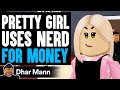 Hot Girl USES Him For MONEY Dhar Mann X ShanePlays
