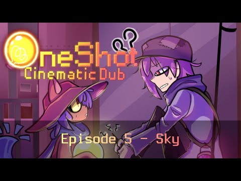 Sky - OneShot Cinematic Dub [Episode 5]