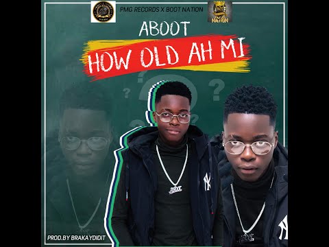ABOOT - HOW OLD AH MI (OFFICIAL AUDIO)