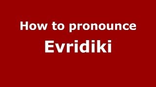 How to pronounce Evridiki