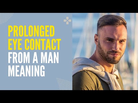 Prolonged Eye Contact From A Man Meaning | Is It Attraction When He Makes Deep Eye Contact With You?