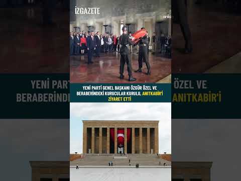 YENİ Parti Genel Başkanı Özgür Özel ve Kurucular Kurulu Anıtkabiri ziyaret etti#özgürözel#yeniparti