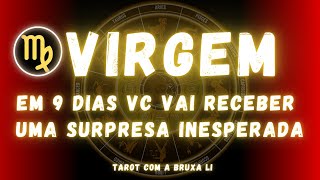 Virgo♍ In 9 days you will receive an unexpected surprise.