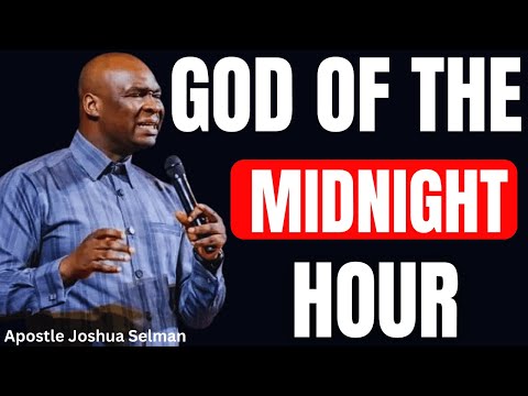 GOD OF THE MIDNIGHT HOUR DO FOR ME WHAT NO ONE ELSE CAN DO | APOSTLE JOSHUA SELMAN