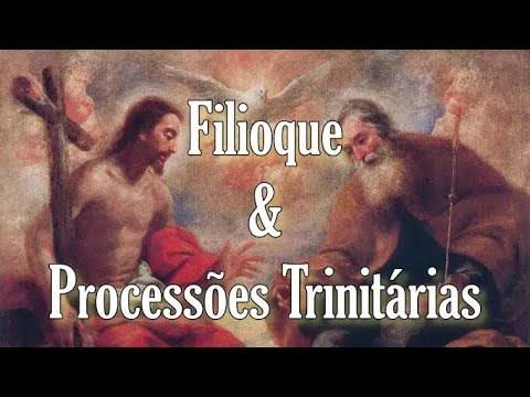 Filioque e processões Trinitárias