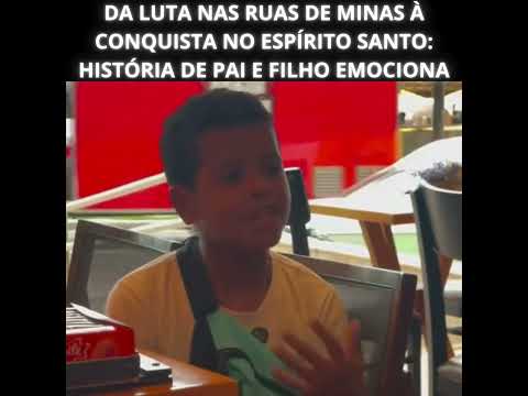 Da luta nas ruas de Minas à conquista no Espírito Santo história de pai e filho emociona