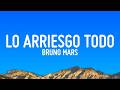 Bruno Mars - Lo Arriesgo Todo (Letra/Lyrics)