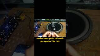 Download lagu modif suara speaker jadi middle pake kapasitor #amplifier #speakeraktif #sound #ampli #amplirakitan mp3