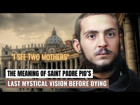 Shortly Before Dying, Saint Padre Pio Had This One Final Mystical Vision!