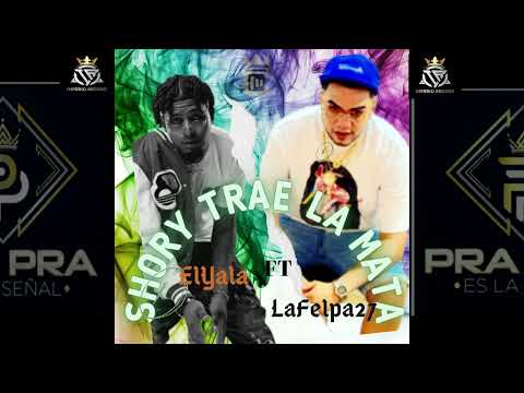 LaFelpa27 FT El Yala - Shory Trae La Mata / Dir Chano Music.