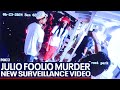 New Surveillance Video In Julio Foolio S Murder