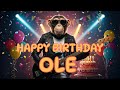 OLE Happy Birthday Song Happy Birthday To Ole
