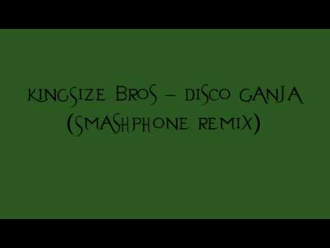 Kingsize Bros - Disco Ganja (SmashPhone remix)