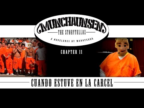 Munchaunsen, The Storytellaz (Chapter 11) Cuando estuve en la Carcel