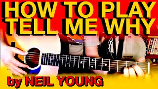 HOW TO PLAY Tell Me Why Neil Young full song guitar tutorial &amp; lesson After the Gold Rush album