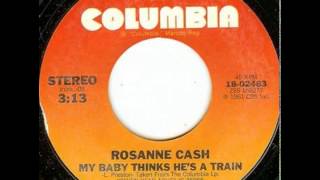 Rosanne Cash ~ My Baby Thinks He's A Train