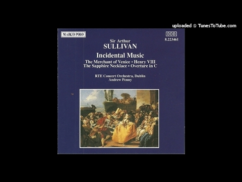 Arthur Sullivan : The Merchant of Venice, Extended Suite from the incidental music (1871)