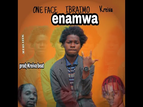 One Face - Enamwa (feat. Ibraimo Mililista & Kreiva) [2021]