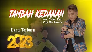 Download lagu TAMBAH KEDANAN VOC. OCHOL DHUT mp3