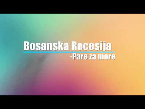 Bosanska Recesija - Pare za more