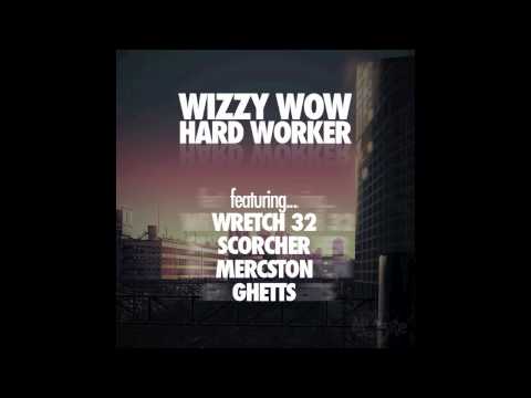 WIZZY WOW - "HARD WORKER" FT: WRETCH 32, MERCSTON, SCHORCHER, GHETTS