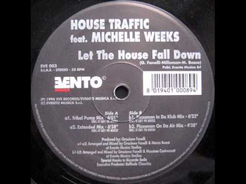 HOUSE TRAFFIC FEAT MICHELLE WEEKS   Let The House Fall Down Extended Mix A2