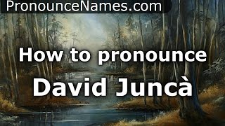 How to pronounce David Juncà