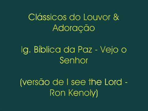 Vejo Senhor - Igreja Bíblica da Paz
