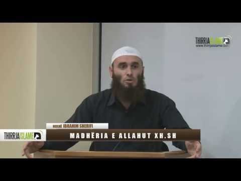 Madhëroje Allahun me vepra të  mira dhe largim nga mëkateve - Ibrahim Sherifi