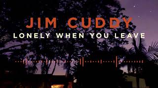 Jim Cuddy - Lonely When You Leave