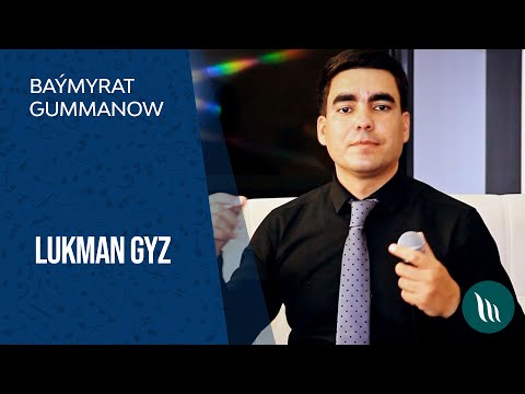 Baymyrat Gummanow - Lukman gyz | 2021