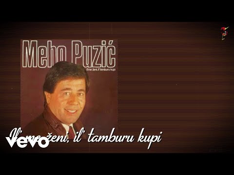 Meho Puzić - Il' Me Ženi Il' Tamburu Kupi