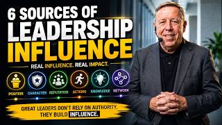 6 Sources of Leadership Influence Every Great Leader Needs