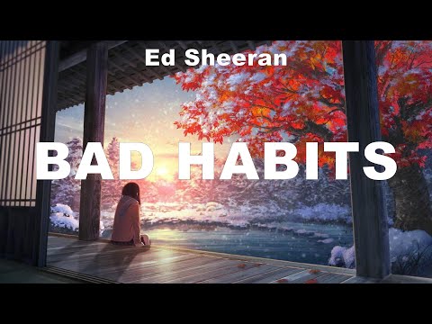 Ed Sheeran ~ Bad Habits # lyrics # Selena Gomez, Marshmello, Justin Bieber, The Weeknd