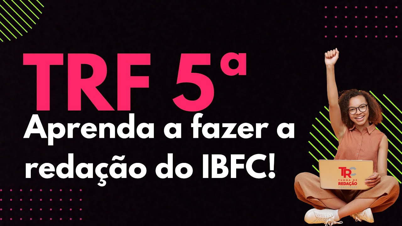 TRF 5 - Como fazer redação do IBFC!