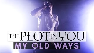 The Plot In You - &quot;My Old Ways&quot; LIVE! Happiness In Self Destruction Tour