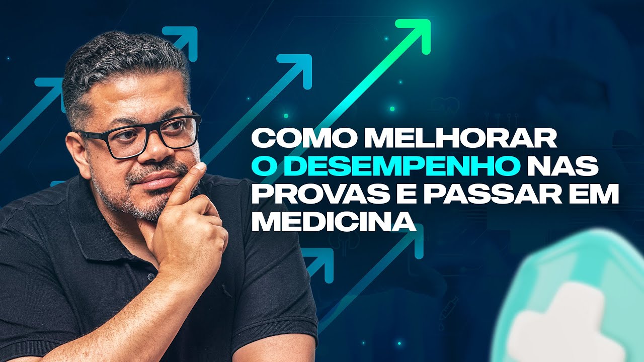 Aula 02 - Como melhorar o desempenho nas provas e passar em medicina