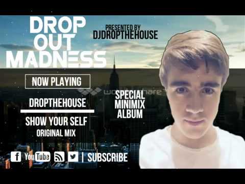 DropTheHouse Show your self OUTNOW