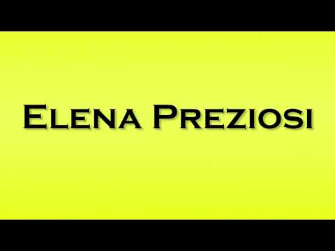 Pronunciation of Elena Preziosi
