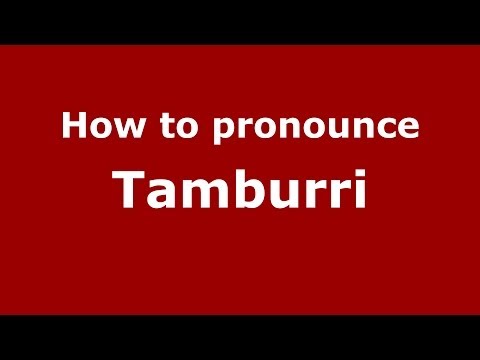 How to pronounce Tamburri (Italian/Italy) - PronounceNames.com